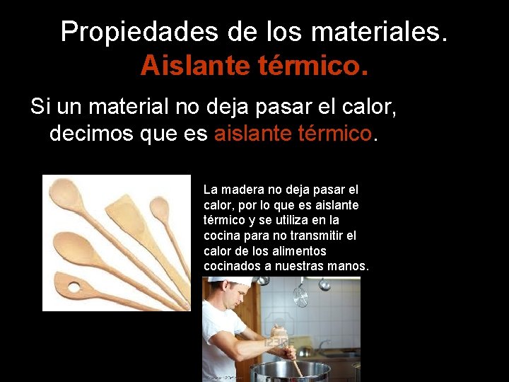 Propiedades de los materiales. Aislante térmico. Si un material no deja pasar el calor,