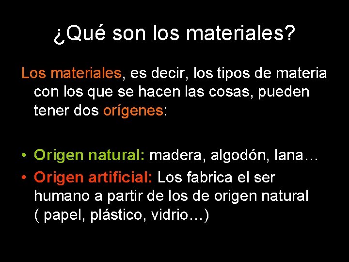 ¿Qué son los materiales? Los materiales, es decir, los tipos de materia con los ¿Qué son los materiales? Los materiales, es decir, los tipos de materia con los