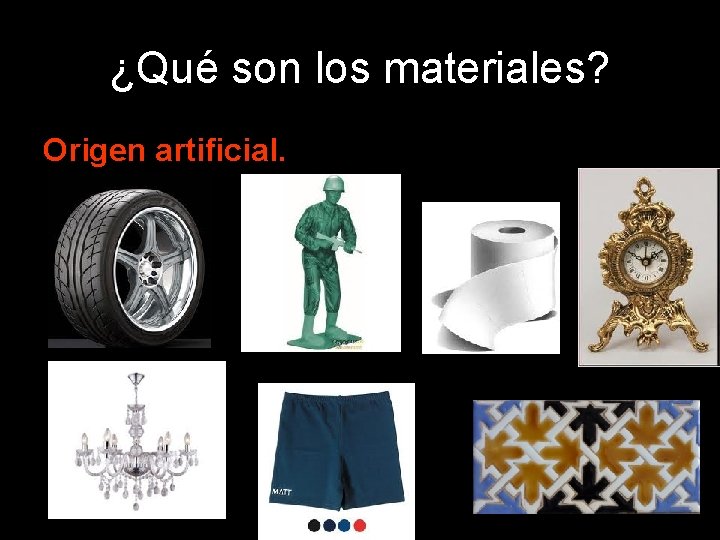 ¿Qué son los materiales? Origen artificial. 