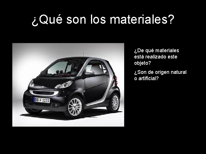 ¿Qué son los materiales? ¿De qué materiales está realizado este objeto? ¿Son de origen ¿Qué son los materiales? ¿De qué materiales está realizado este objeto? ¿Son de origen