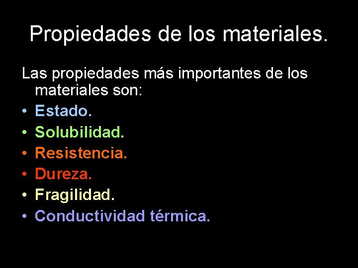 Propiedades de los materiales. Las propiedades más importantes de los materiales son: • Estado.