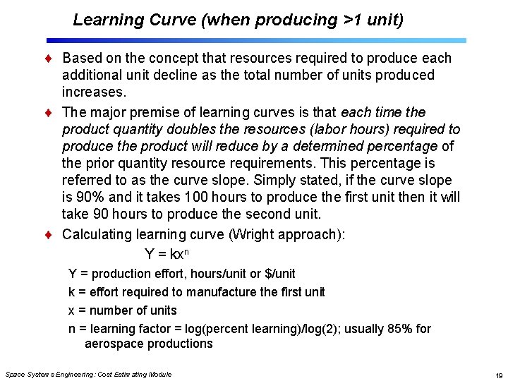 Learning Curve (when producing >1 unit) Based on the concept that resources required to