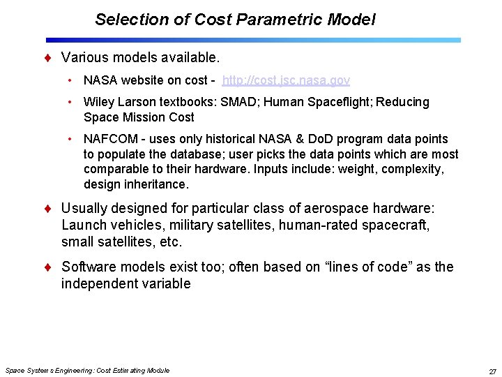 Selection of Cost Parametric Model Various models available. • NASA website on cost -