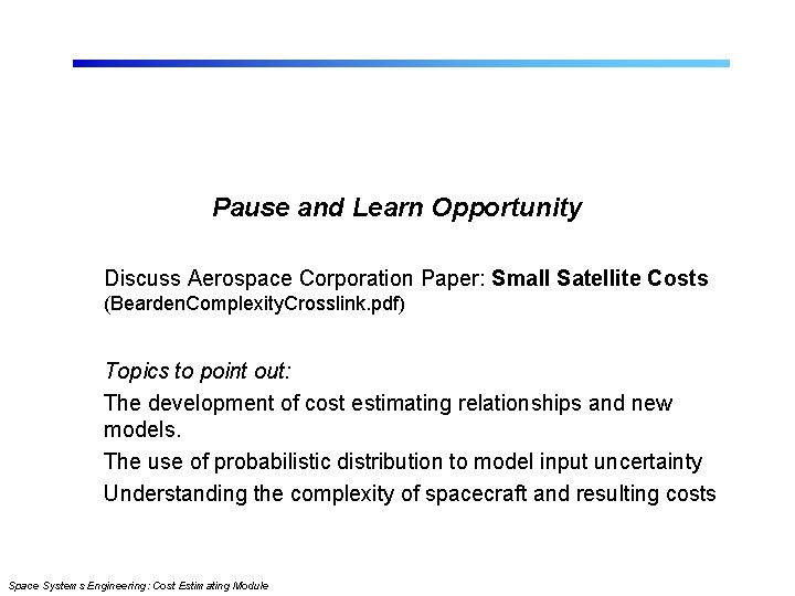 Pause and Learn Opportunity Discuss Aerospace Corporation Paper: Small Satellite Costs (Bearden. Complexity. Crosslink.