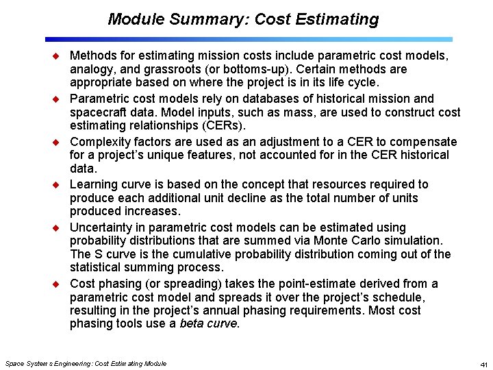 Module Summary: Cost Estimating Methods for estimating mission costs include parametric cost models, analogy,