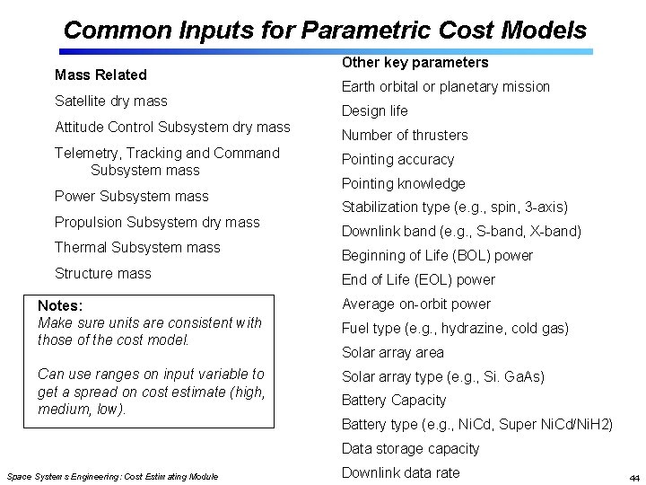 Common Inputs for Parametric Cost Models Mass Related Satellite dry mass Attitude Control Subsystem