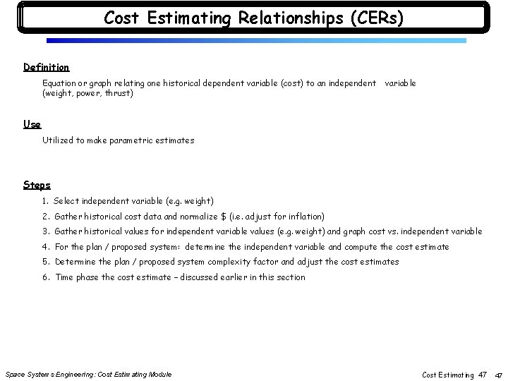 Cost Estimating Relationships (CERs) Definition Equation or graph relating one historical dependent variable (cost)