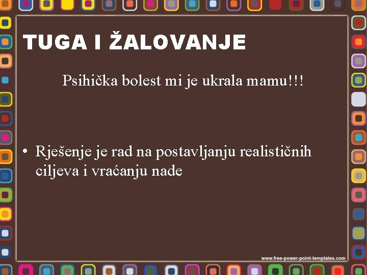 TUGA I ŽALOVANJE Psihička bolest mi je ukrala mamu!!! • Rješenje je rad na