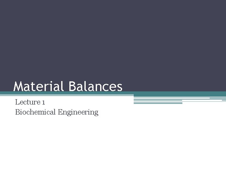 Material Balances Lecture 1 Biochemical Engineering 
