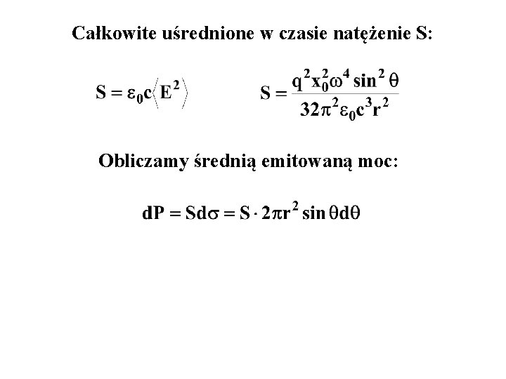 Całkowite uśrednione w czasie natężenie S: Obliczamy średnią emitowaną moc: 