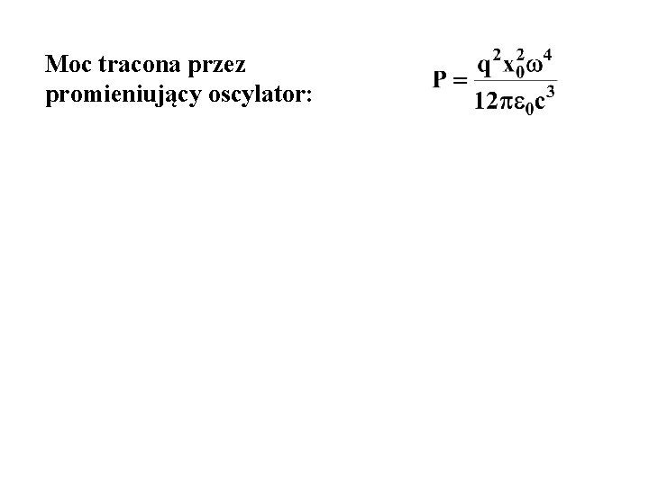 Moc tracona przez promieniujący oscylator: 