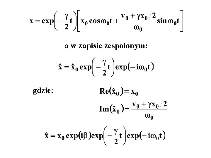 a w zapisie zespolonym: gdzie: 