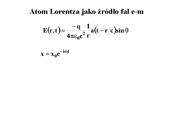 Atom Lorentza jako źródło fal e-m 
