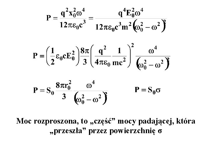 Moc rozproszona, to „część” mocy padającej, która „przeszła” przez powierzchnię σ 