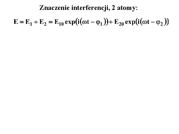Znaczenie interferencji, 2 atomy: 