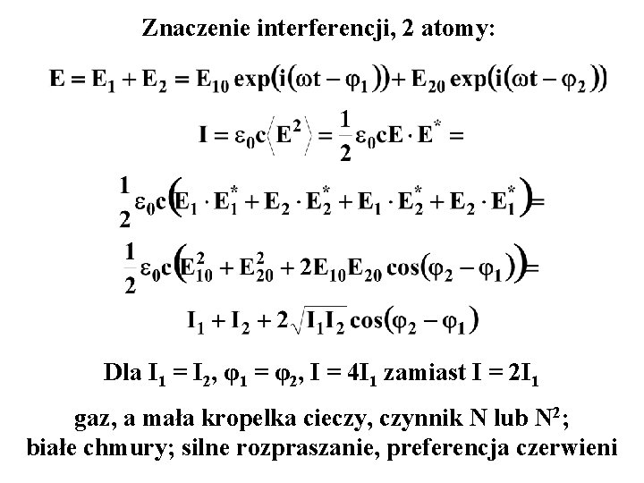 Znaczenie interferencji, 2 atomy: Dla I 1 = I 2, φ1 = φ2, I