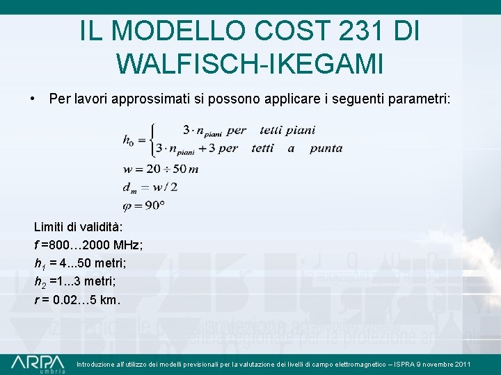 IL MODELLO COST 231 DI WALFISCH-IKEGAMI • Per lavori approssimati si possono applicare i