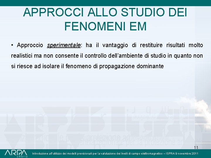 APPROCCI ALLO STUDIO DEI FENOMENI EM • Approccio sperimentale: ha il vantaggio di restituire