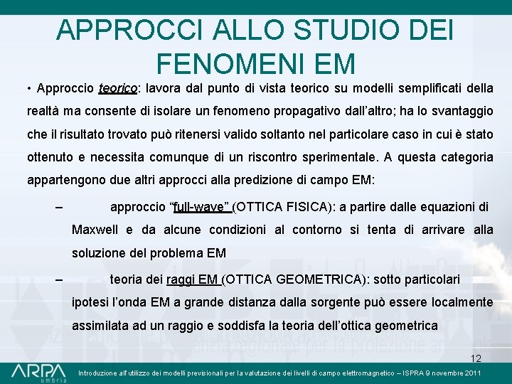 APPROCCI ALLO STUDIO DEI FENOMENI EM • Approccio teorico: lavora dal punto di vista