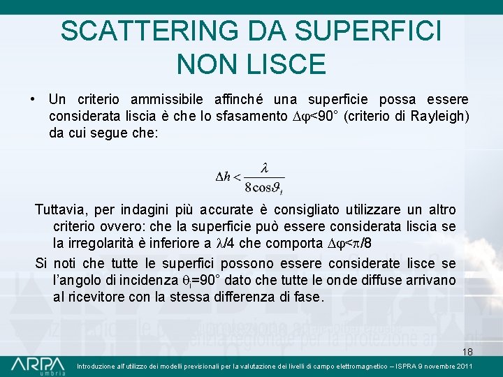 SCATTERING DA SUPERFICI NON LISCE • Un criterio ammissibile affinché una superficie possa essere