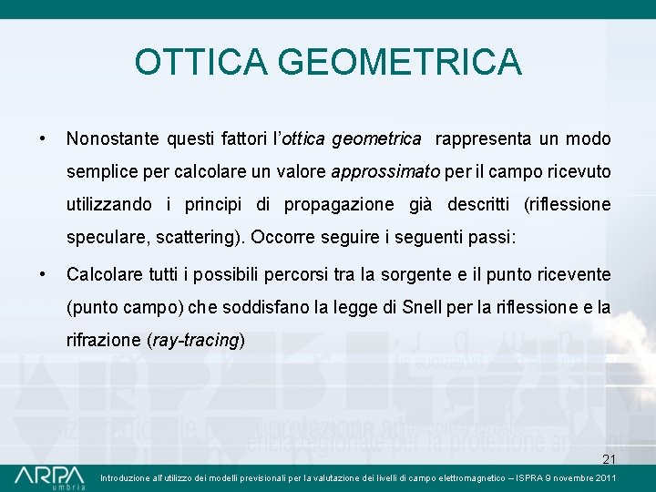 OTTICA GEOMETRICA • Nonostante questi fattori l’ottica geometrica rappresenta un modo semplice per calcolare