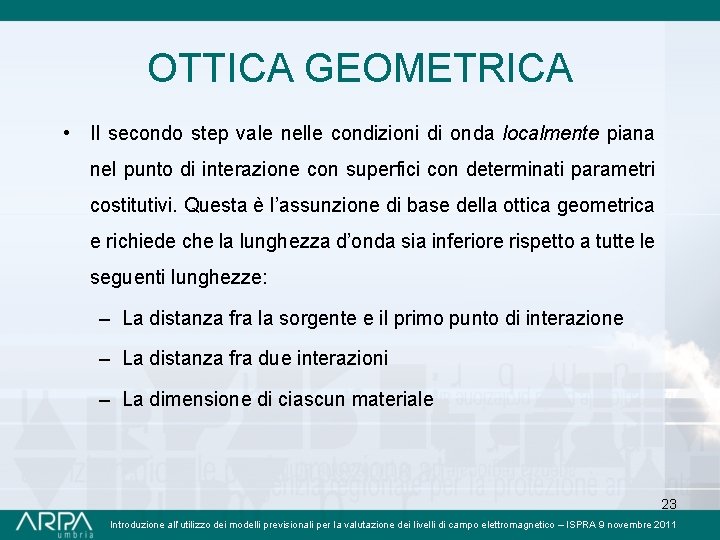 OTTICA GEOMETRICA • Il secondo step vale nelle condizioni di onda localmente piana nel