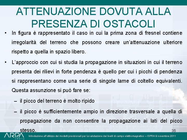 ATTENUAZIONE DOVUTA ALLA PRESENZA DI OSTACOLI • In figura è rappresentato il caso in