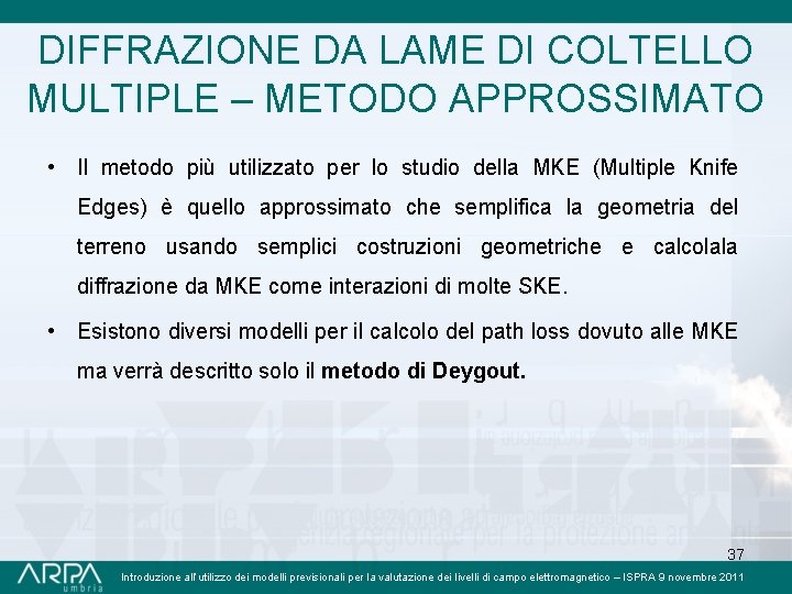 DIFFRAZIONE DA LAME DI COLTELLO MULTIPLE – METODO APPROSSIMATO • Il metodo più utilizzato