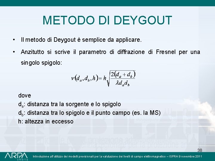 METODO DI DEYGOUT • Il metodo di Deygout è semplice da applicare. • Anzitutto