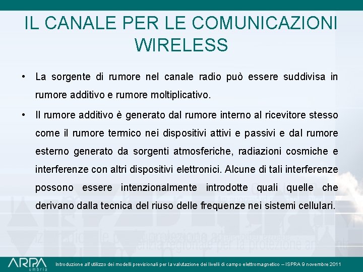 IL CANALE PER LE COMUNICAZIONI WIRELESS • La sorgente di rumore nel canale radio