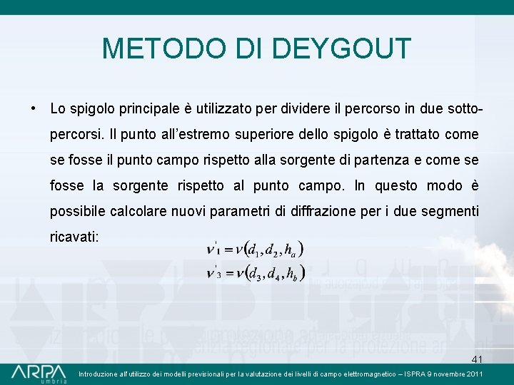 METODO DI DEYGOUT • Lo spigolo principale è utilizzato per dividere il percorso in