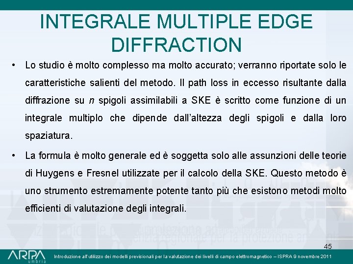 INTEGRALE MULTIPLE EDGE DIFFRACTION • Lo studio è molto complesso ma molto accurato; verranno