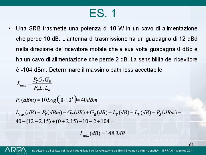 ES. 1 • Una SRB trasmette una potenza di 10 W in un cavo