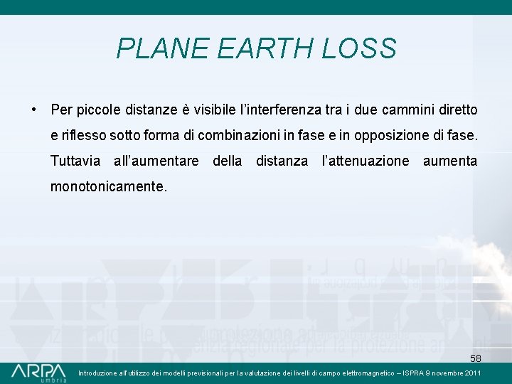 PLANE EARTH LOSS • Per piccole distanze è visibile l’interferenza tra i due cammini