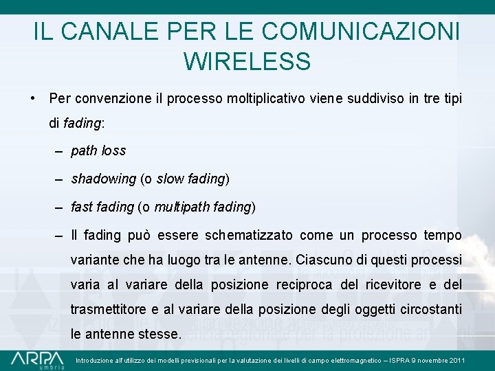 IL CANALE PER LE COMUNICAZIONI WIRELESS • Per convenzione il processo moltiplicativo viene suddiviso