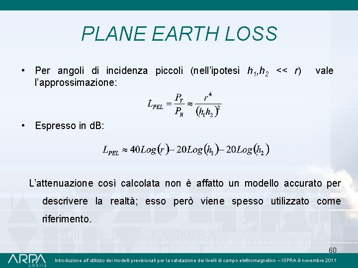 PLANE EARTH LOSS • Per angoli di incidenza piccoli (nell’ipotesi h 1, h 2