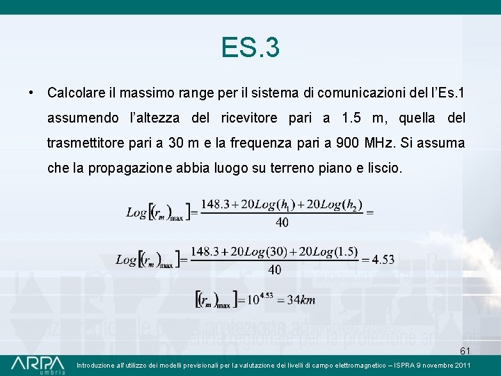 ES. 3 • Calcolare il massimo range per il sistema di comunicazioni del l’Es.