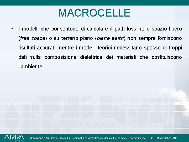 MACROCELLE • I modelli che consentono di calcolare il path loss nello spazio libero