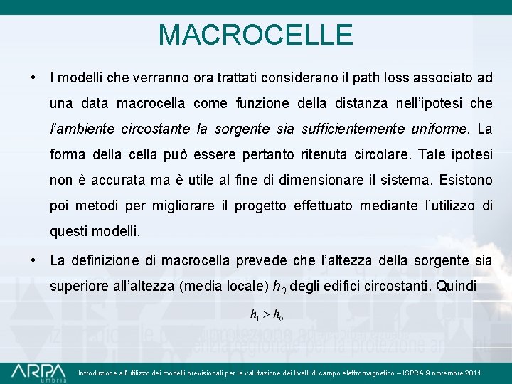 MACROCELLE • I modelli che verranno ora trattati considerano il path loss associato ad