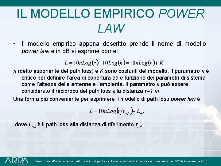 IL MODELLO EMPIRICO POWER LAW • Il modello empirico appena descritto prende il nome