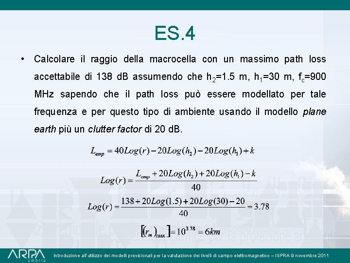 ES. 4 • Calcolare il raggio della macrocella con un massimo path loss accettabile