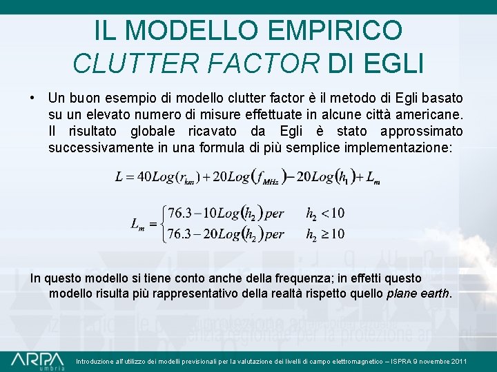 IL MODELLO EMPIRICO CLUTTER FACTOR DI EGLI • Un buon esempio di modello clutter