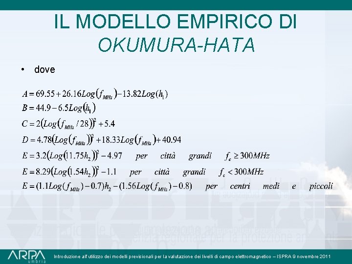 IL MODELLO EMPIRICO DI OKUMURA-HATA • dove Introduzione all’utilizzo dei modelli previsionali per la