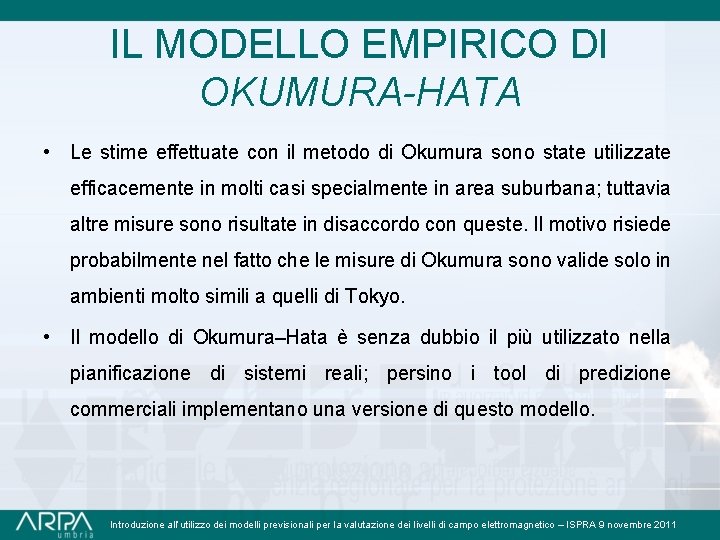 IL MODELLO EMPIRICO DI OKUMURA-HATA • Le stime effettuate con il metodo di Okumura