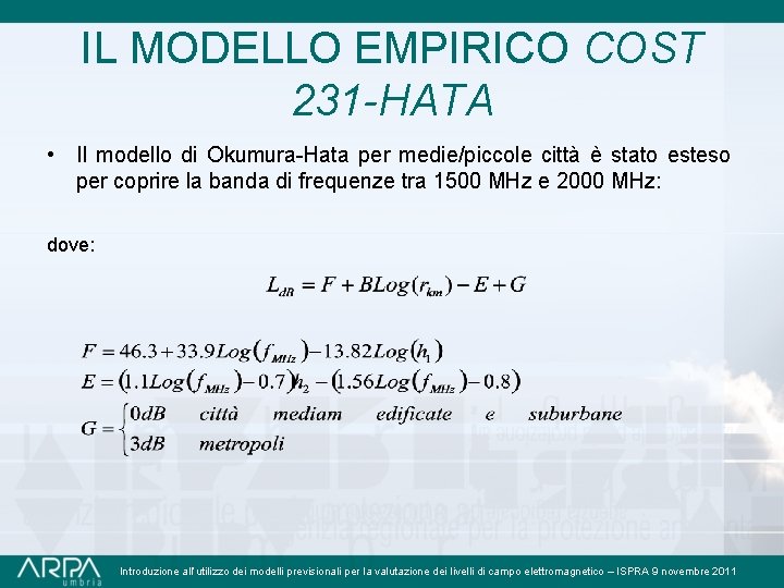 IL MODELLO EMPIRICO COST 231 -HATA • Il modello di Okumura-Hata per medie/piccole città