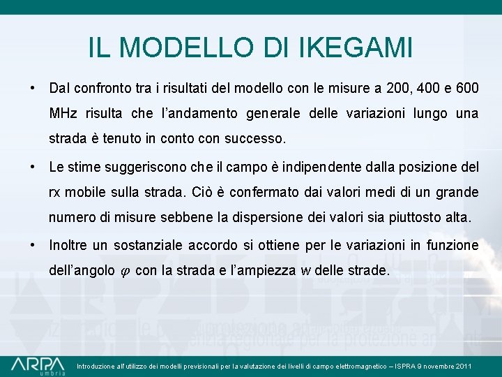 IL MODELLO DI IKEGAMI • Dal confronto tra i risultati del modello con le