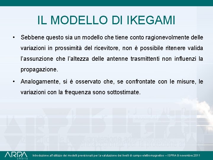 IL MODELLO DI IKEGAMI • Sebbene questo sia un modello che tiene conto ragionevolmente