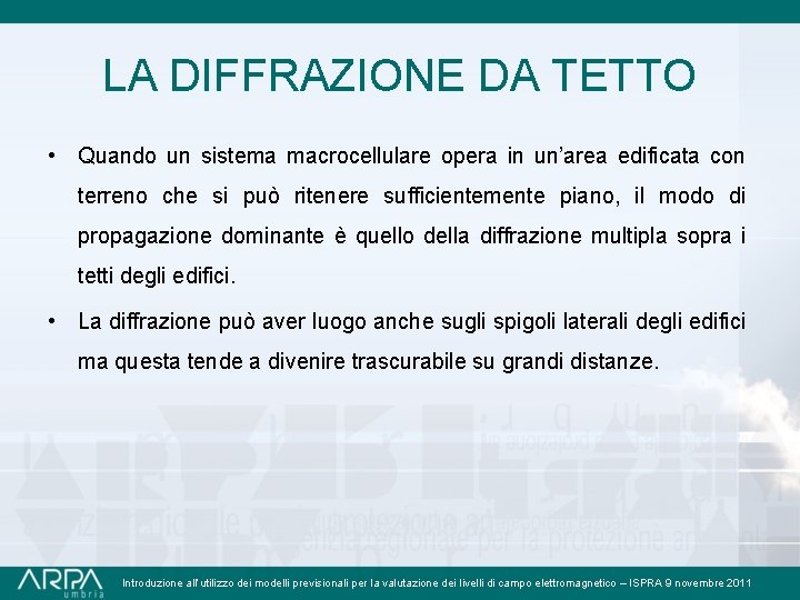 LA DIFFRAZIONE DA TETTO • Quando un sistema macrocellulare opera in un’area edificata con