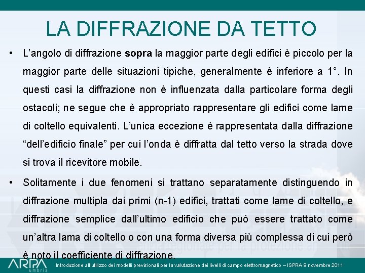 LA DIFFRAZIONE DA TETTO • L’angolo di diffrazione sopra la maggior parte degli edifici