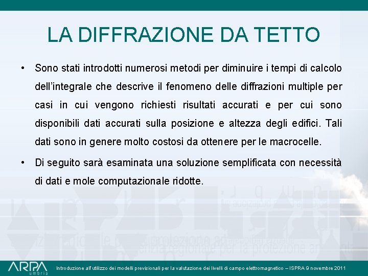 LA DIFFRAZIONE DA TETTO • Sono stati introdotti numerosi metodi per diminuire i tempi